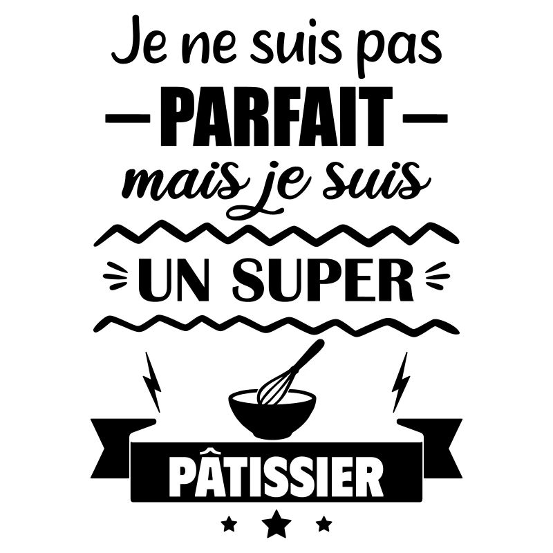 Pas parfait mais super pâtissier