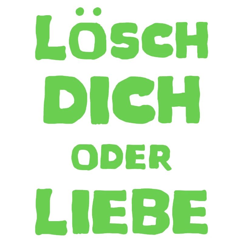 Lösch Dich oder Liebe Spruch Meme T-Shirt