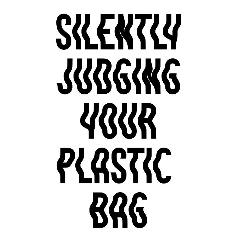 Silently Judging Your Platic Bag