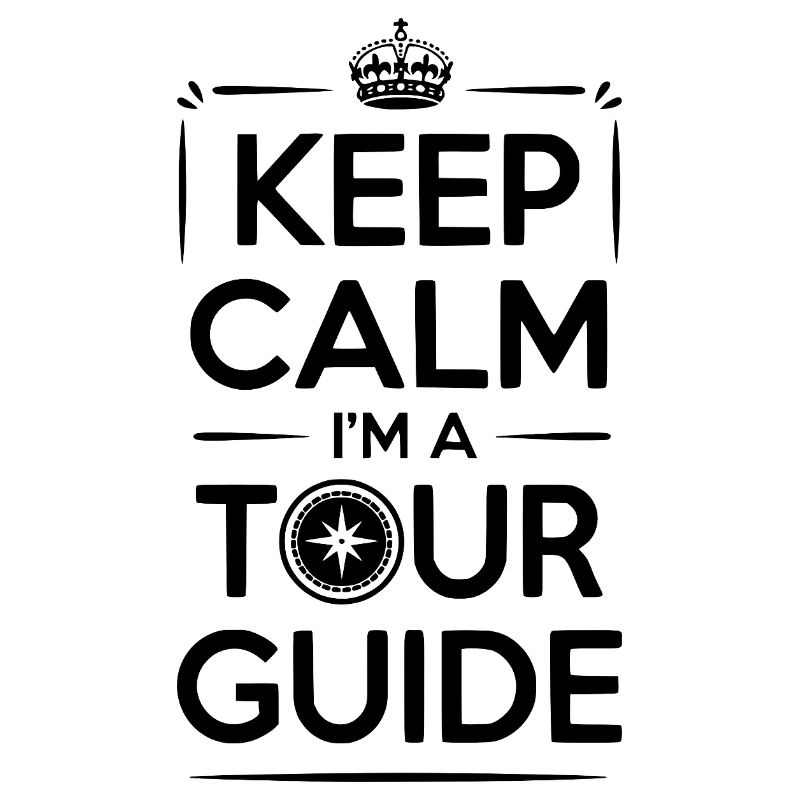 Keep Calm I'm a Tour Guide