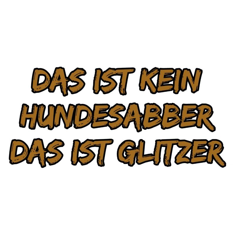 Glitzer-Spruch: Das Ist Kein Hundesabber