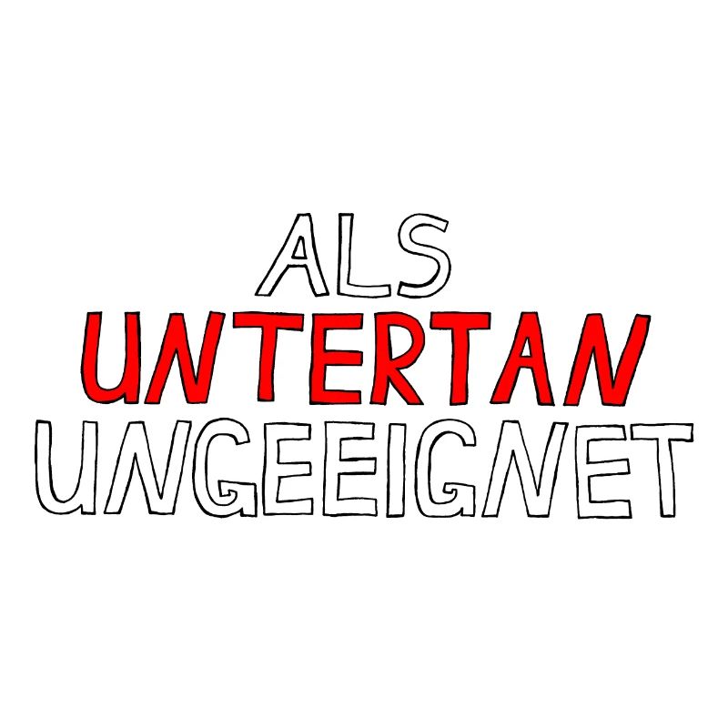 ALS UNTERTAN UNGEEIGNET