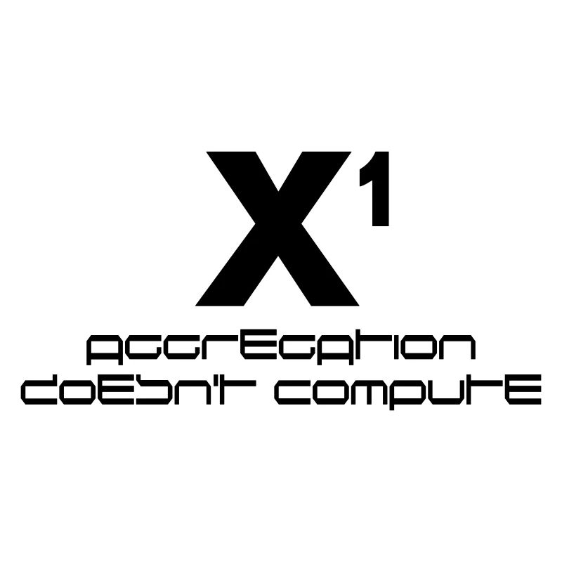 X hoch eins – aggregation doesn't compute