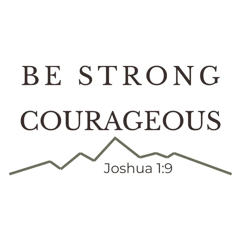 Be Strong and Courageous | Joshua 1:9