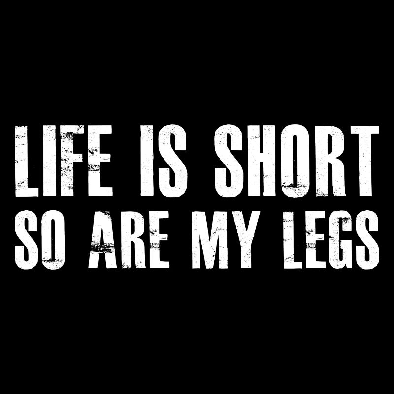 La vie est courte, mes jambes aussi