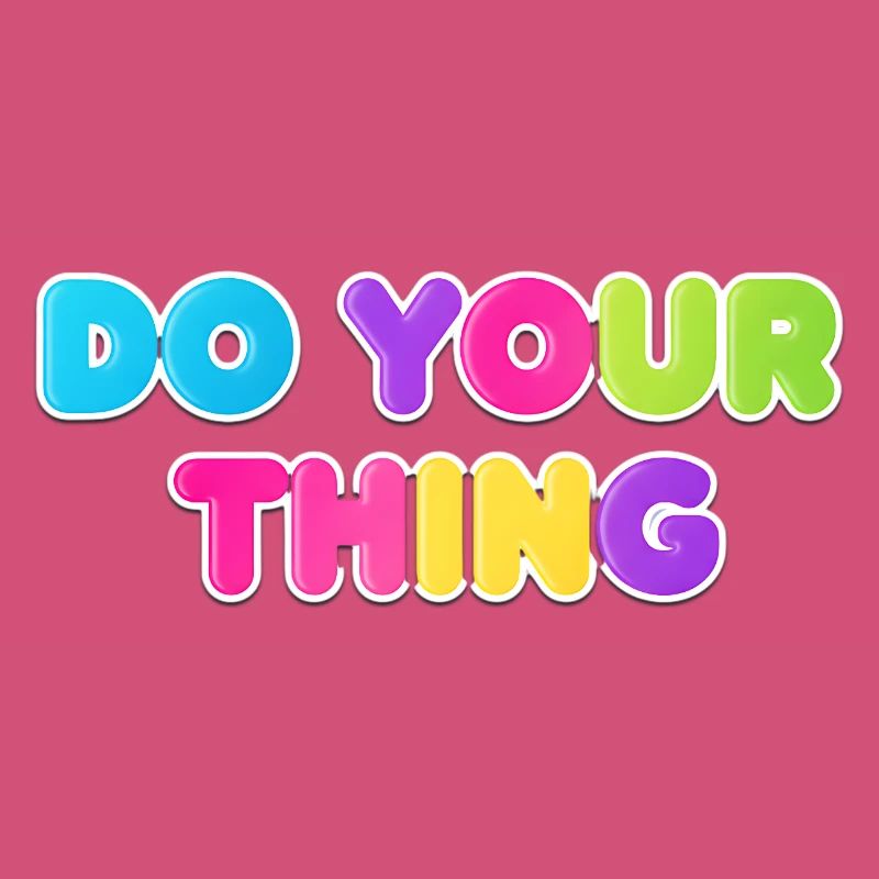 Colorful Do Your Thing Statement Design