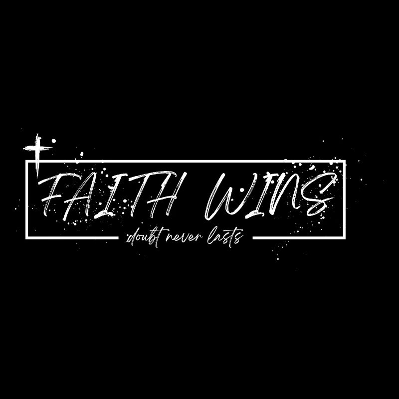 Faith Wins – Doubt Never Lasts