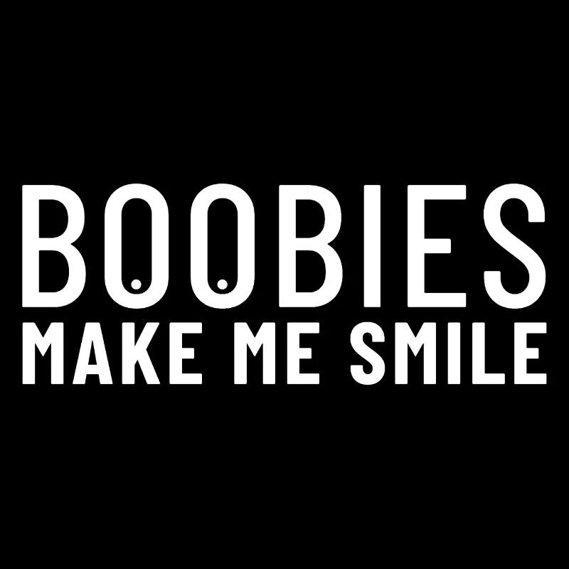 Boobies Make Me Smile