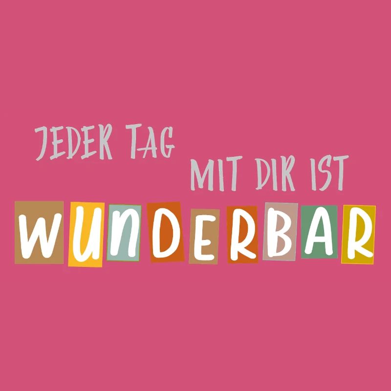 Jeder Tag mit dir ist Wunderbar