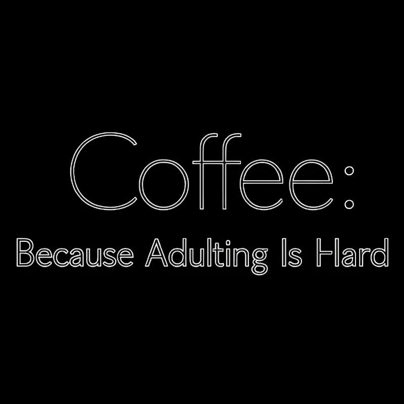 Coffee because adulting is hard Kaffee Spruch