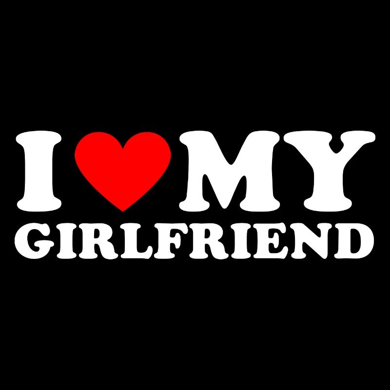 I love my girlfriend