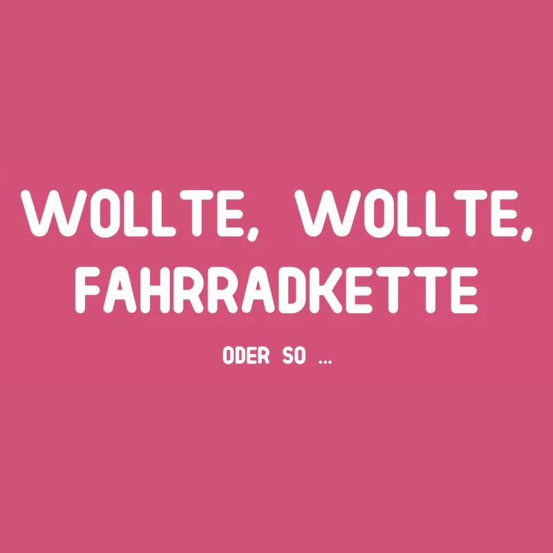 Wollte Wollte Fahrradkette - Oder so ...