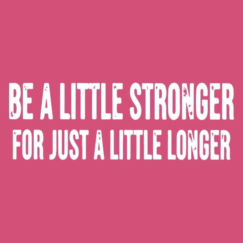 Sei ein bisschen länger ein bisschen stärker