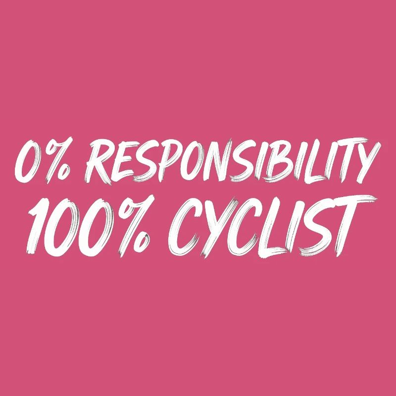 0% Responsibility 100% Cyclists