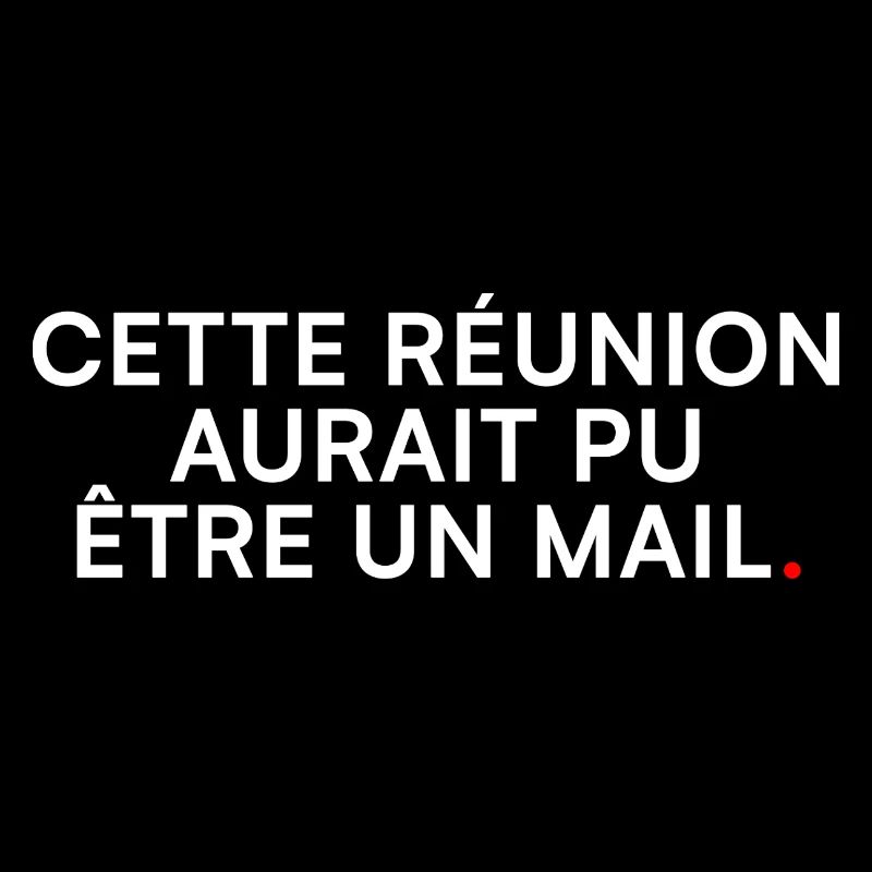 Réunion inutile – Cette réunion = mail