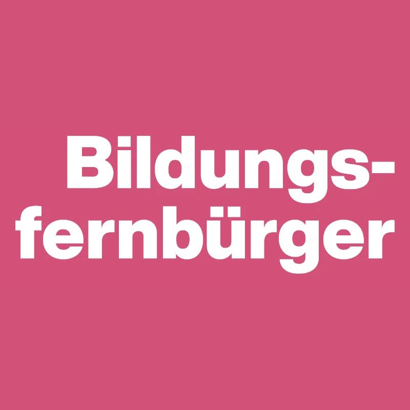 BILDUNGSFERNBÜRGER. DUMME MENSCHEN, SARKASMUS