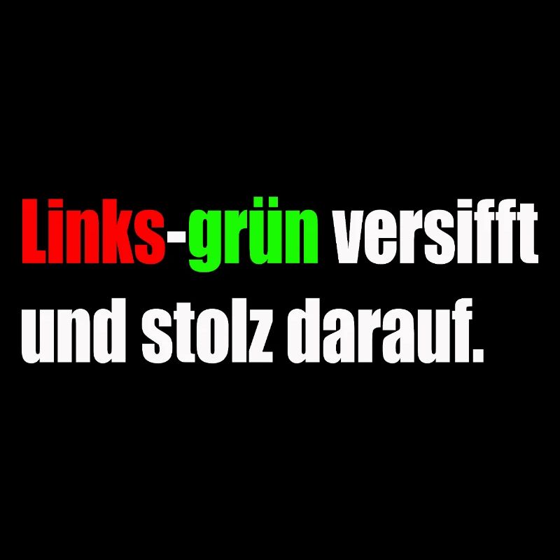 Links-grün versifft und stolz darauf.