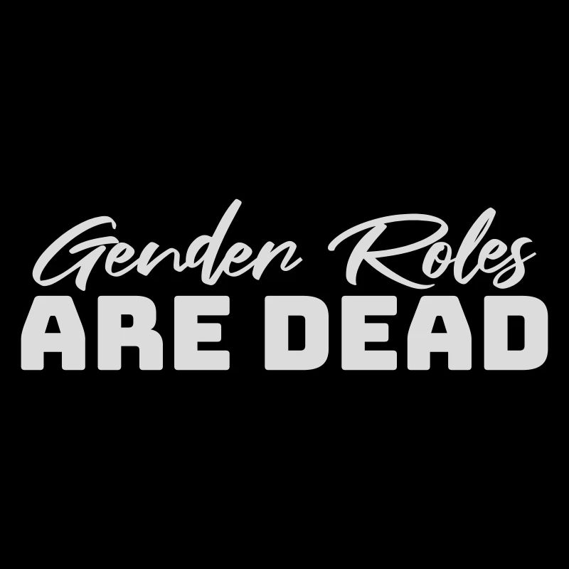 Gender Roles Are Dead Statement Freiheit Spruch