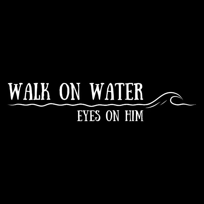 Walk on Water - Eyes on Him