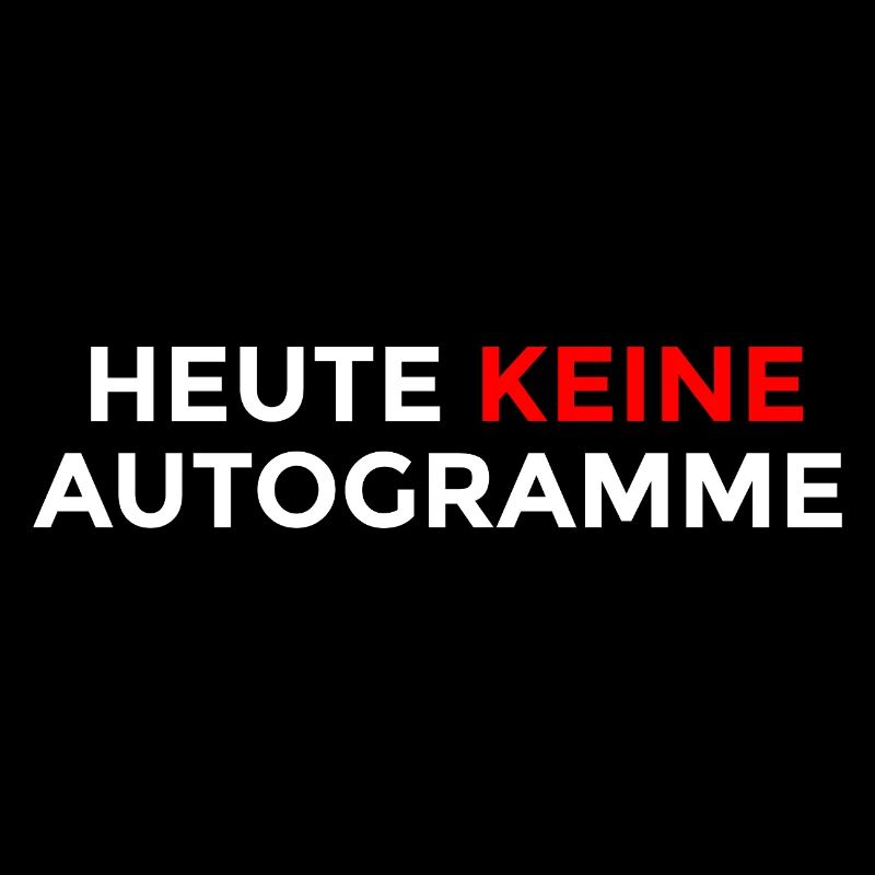 No autographs today – Ironic humor saying