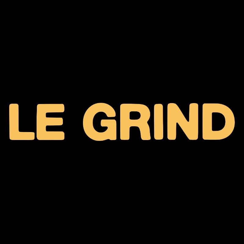 Le Grind – Motivation Statement Design Fan