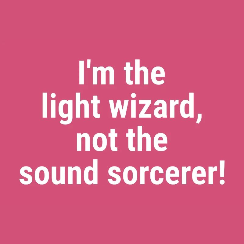 Ich bin der Lichtzauberer, nicht der Klangzauberer! Bisschen