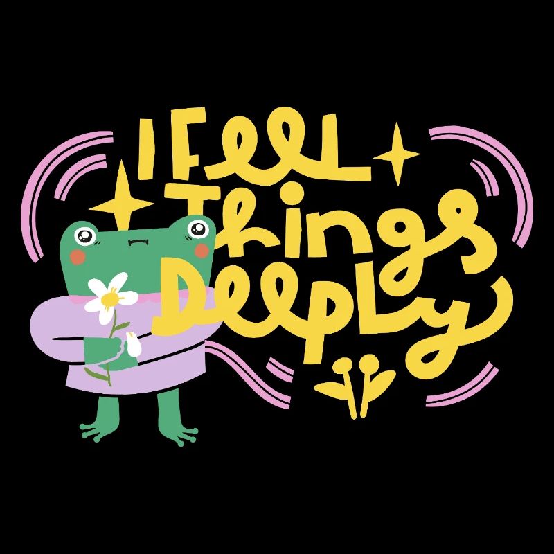 I Feel Things Deeply – Emotional Frog