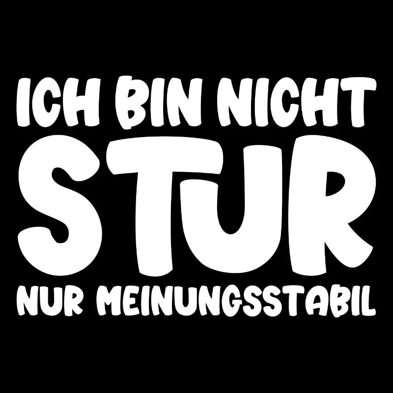 Ich bin nicht stur nur meinungsstabil