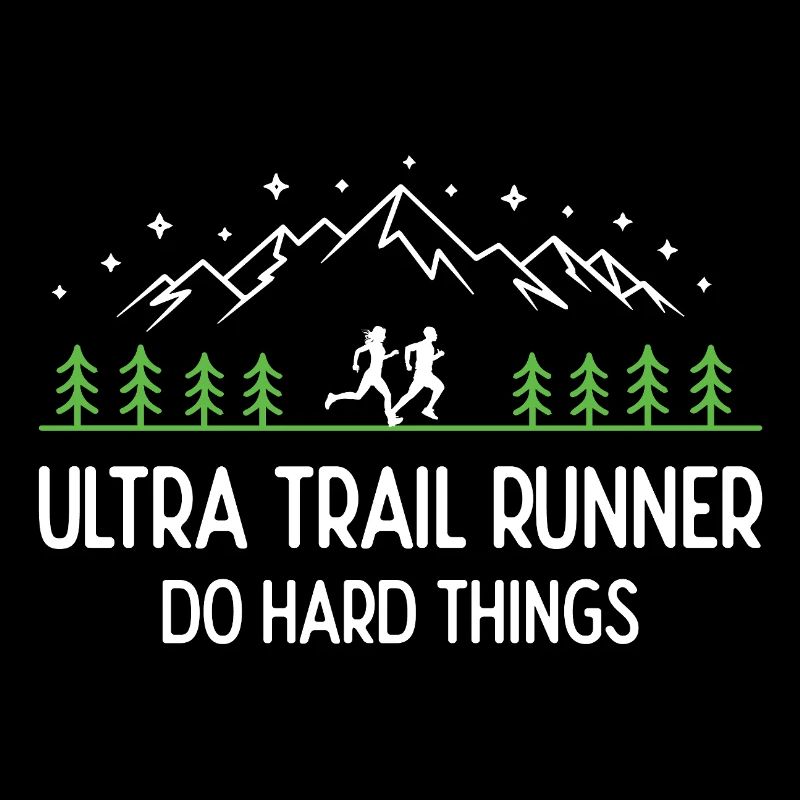 Ultra Trail Runner - Do Hard Things