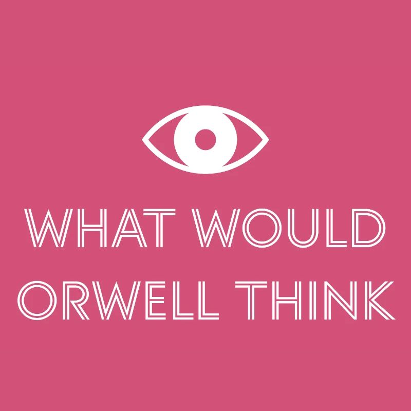What would Orwell think?