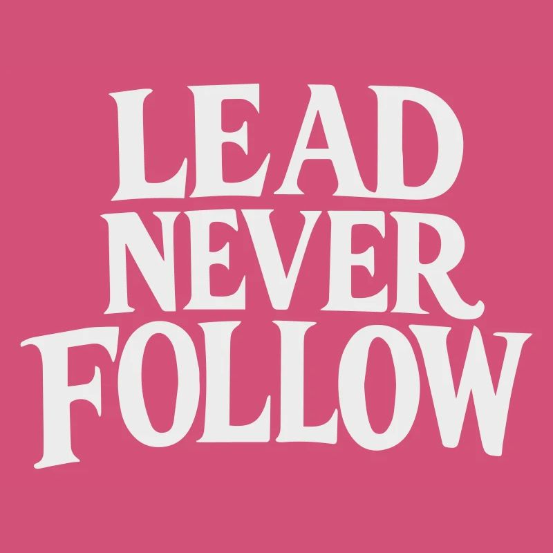 Lead Never Follow - Bold Motivation White
