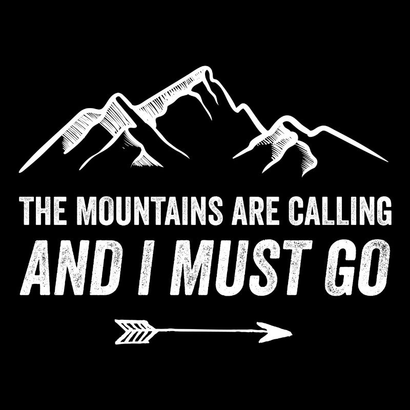 Mountains Are Calling and I Must Go