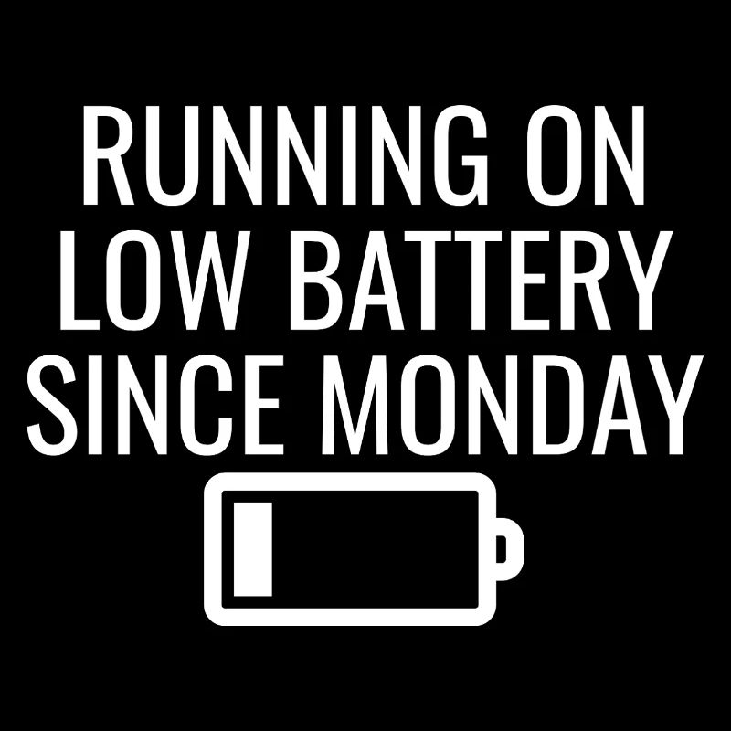 On low battery since Monday T-Shirt