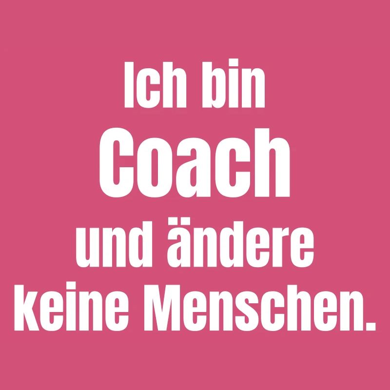 Ich bin Coach – Ändere keine Menschen