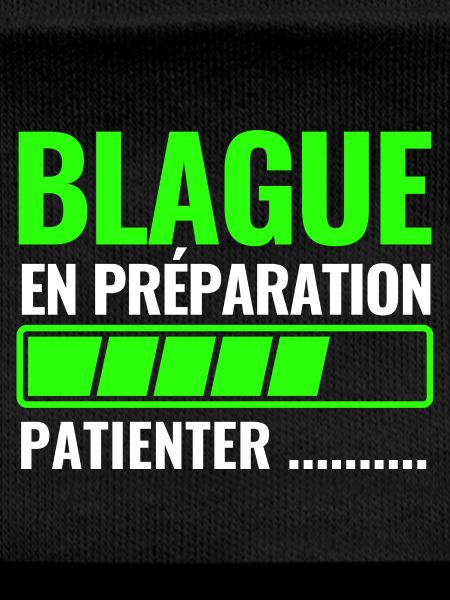 blague en préparation