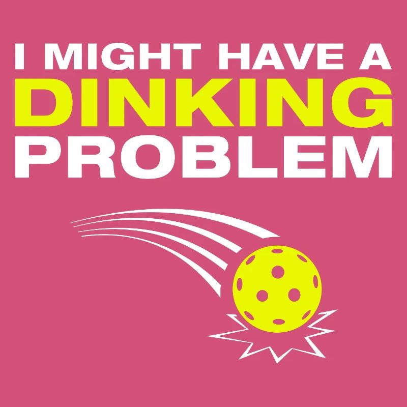 Dinking problem funny pickleball player