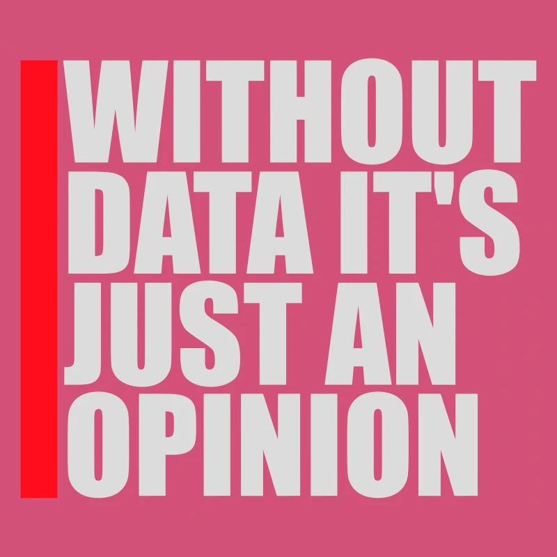 Without Data It's Just An Opinion Statistics Nerd