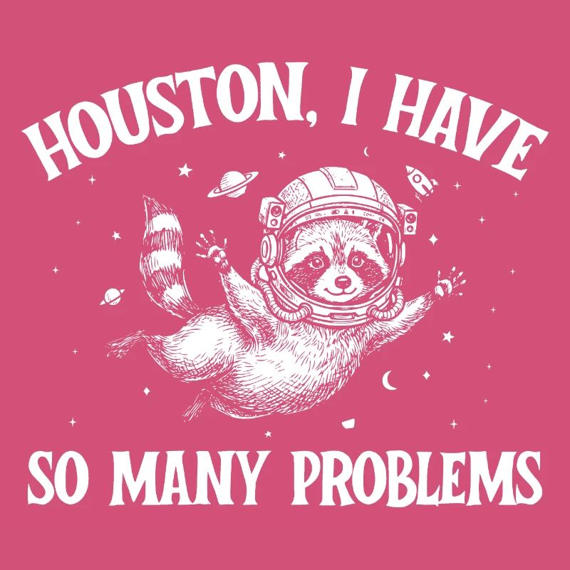 Houston I Have So Many Problems