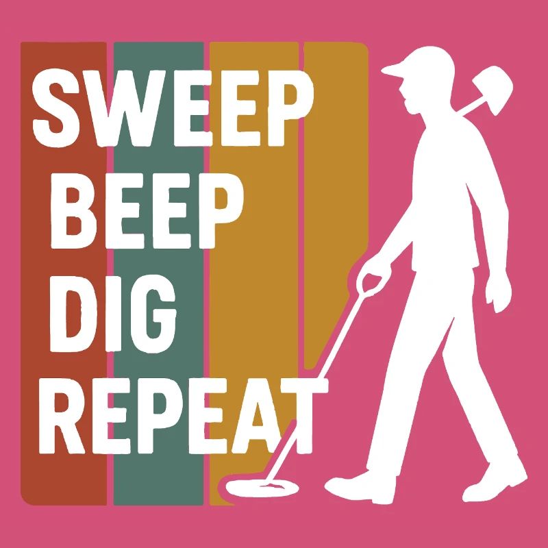 Sweep Beep Dig Repeat Metal Detecting Fun