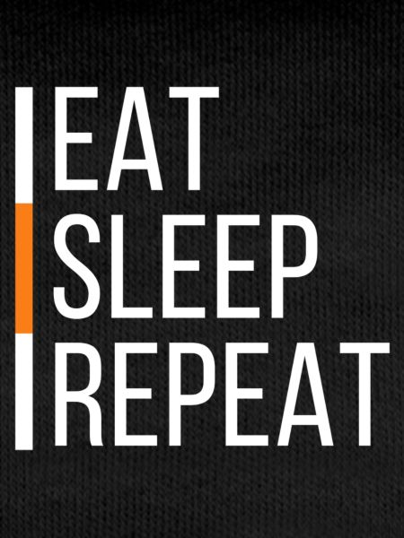 EAT SLEEP REPEAT