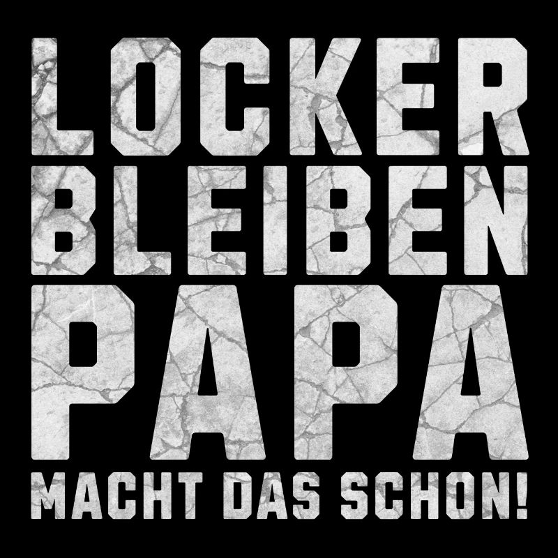 Locker bleiben Papa macht das schon!
