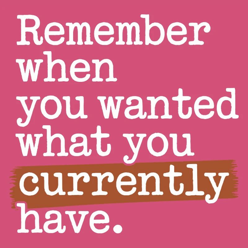 Remember When You Wanted Gratitude Mindfulness