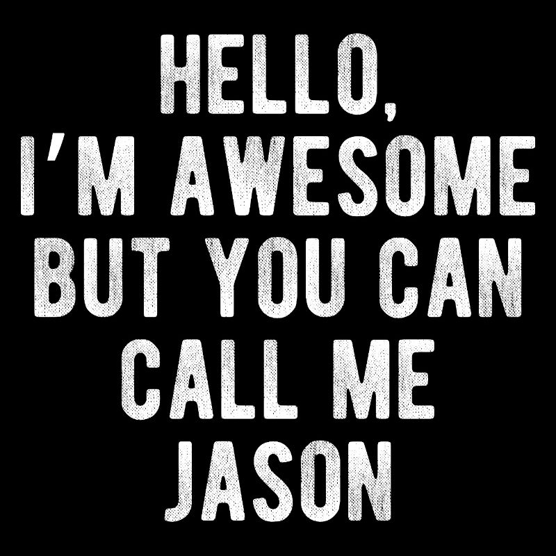Hello I’m Awesome Call Me Jason Funny Quote