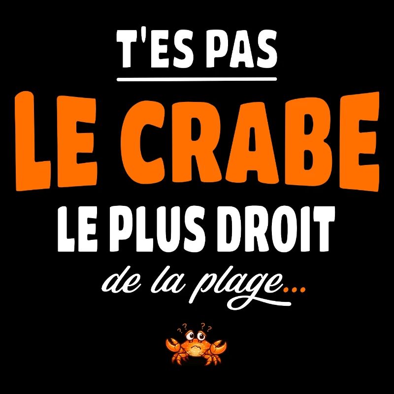 T’es pas le crabe le plus droit de la plage humour