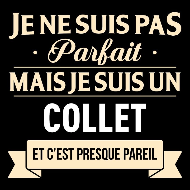 Je Ne Suis Pas Parfait Mais Je Suis Un Collet E...