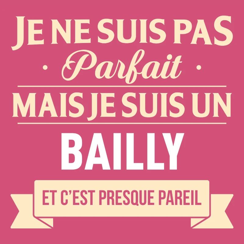 Je Ne Suis Pas Parfait Mais Je Suis Un Bailly E...