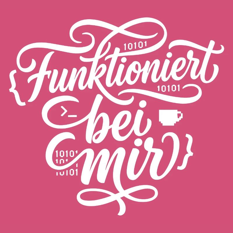 Funktioniert bei mir Programmierer Spruch