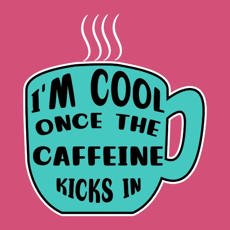 Caffeine Coffee Drinker Coffee Cup Coffee Statement