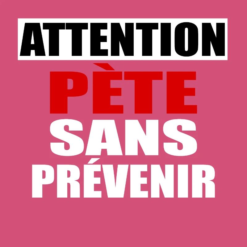 Attention Pète sans prévenir