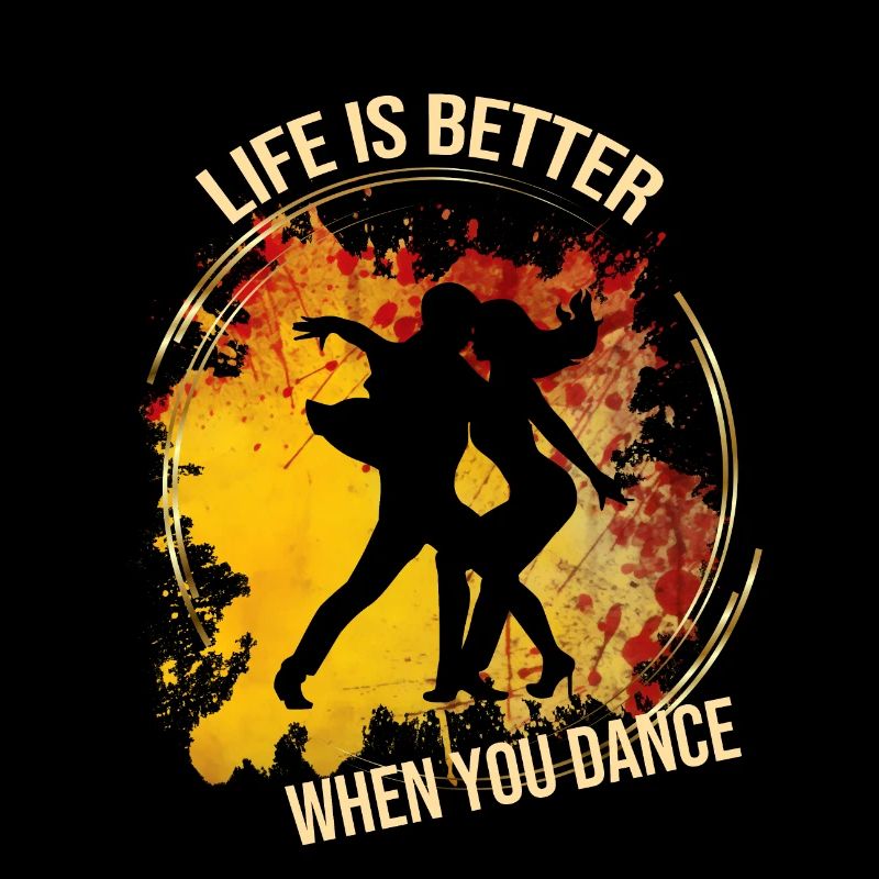 Life is better when you dance